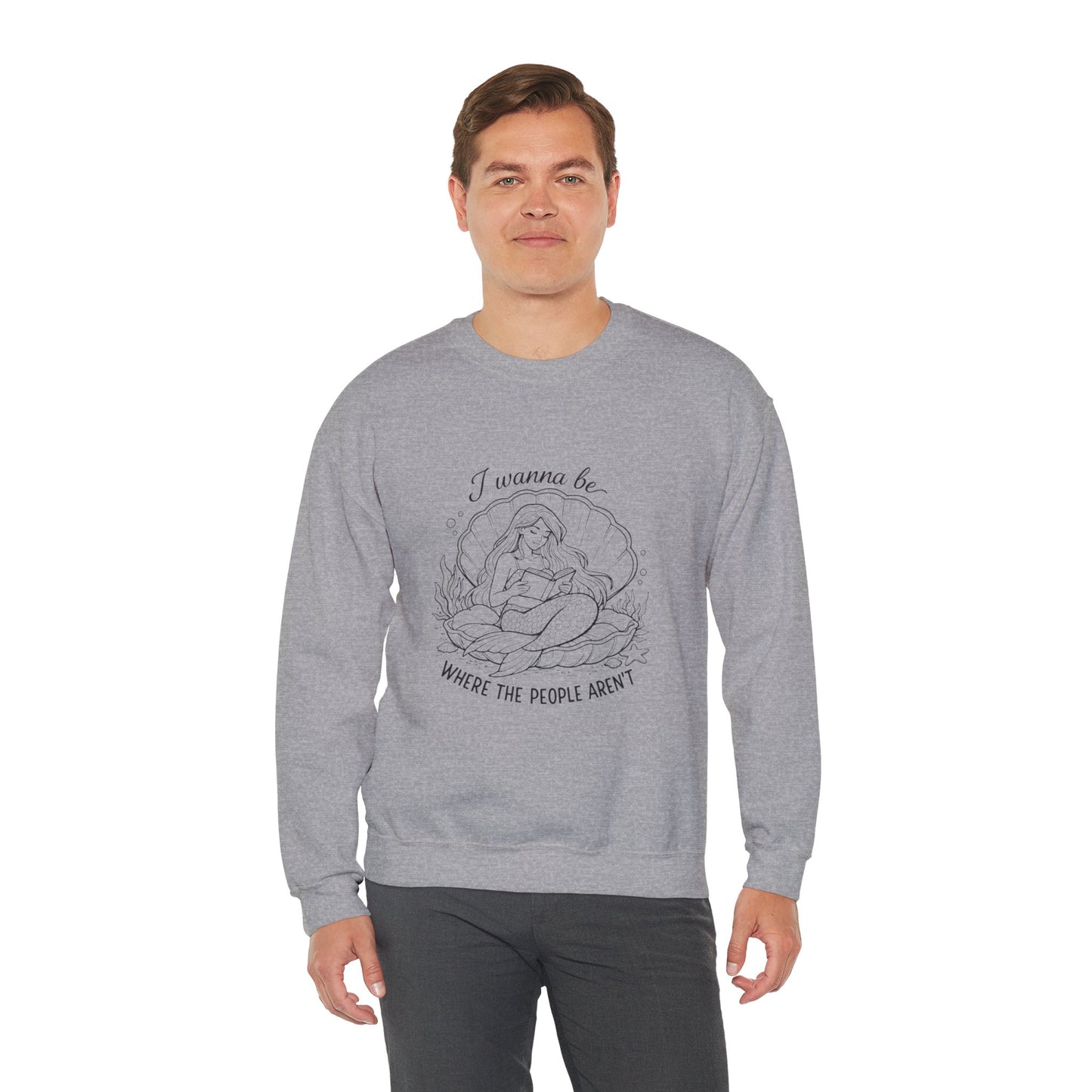 Crewneck Sweatshirt — "I Wanna Be Where the People Aren't" Mermaid Illustration