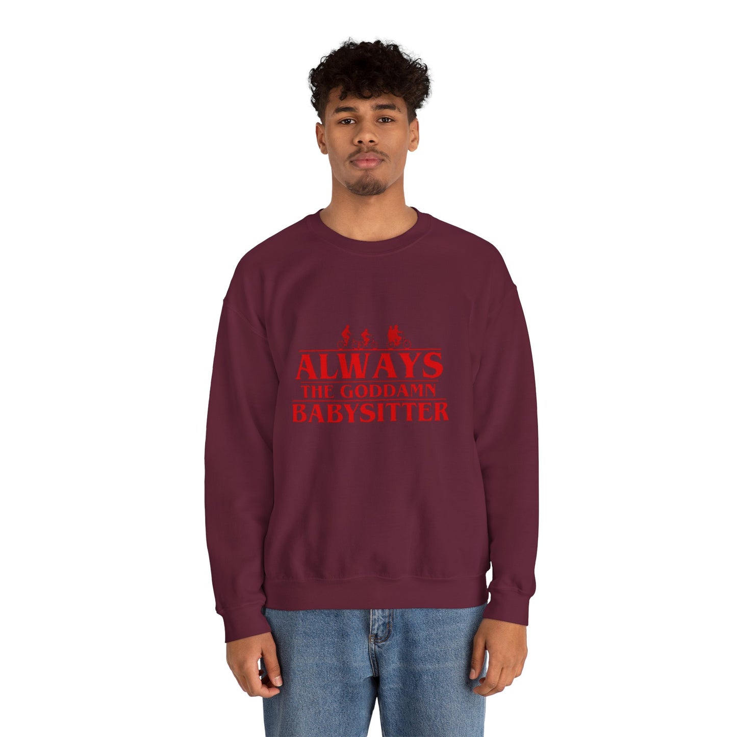 "Always the Goddamn Babysitter" Stranger Things Crewneck Sweatshirt