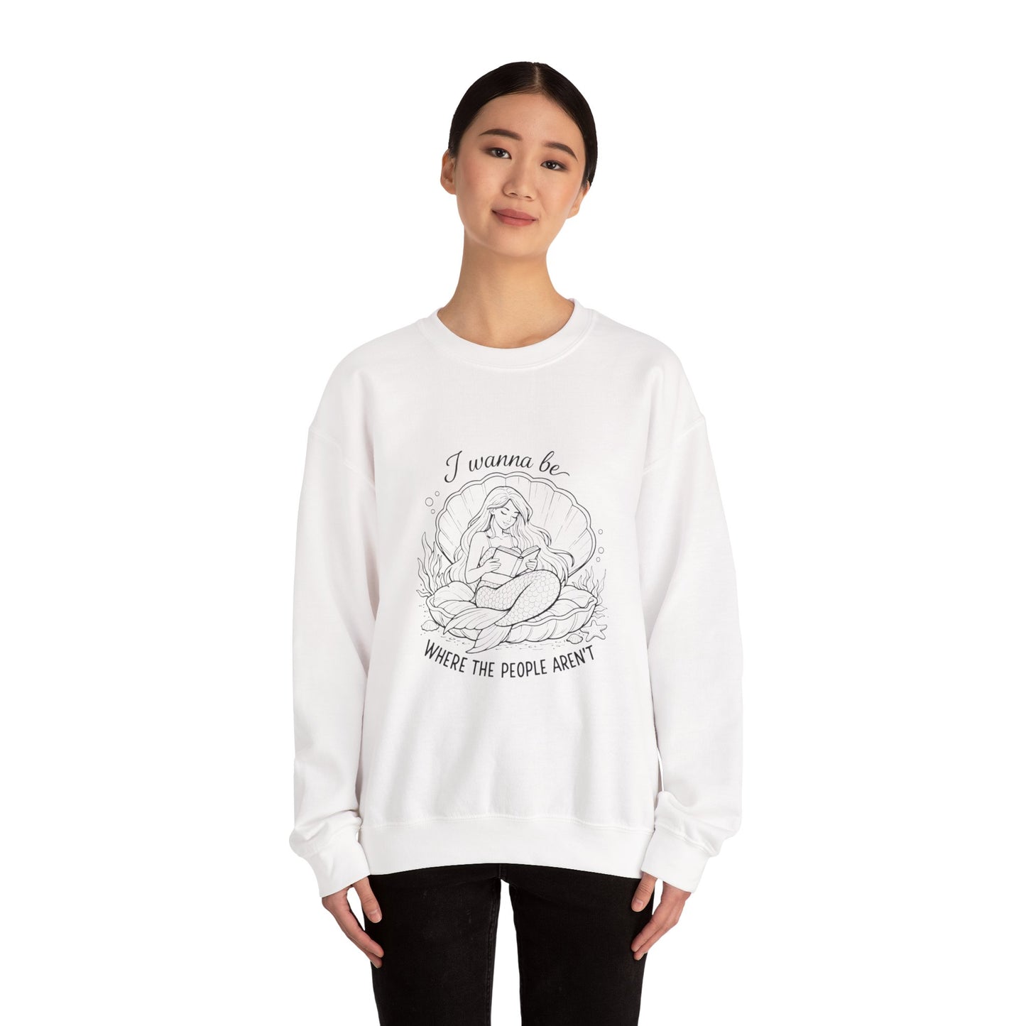 Crewneck Sweatshirt — "I Wanna Be Where the People Aren't" Mermaid Illustration